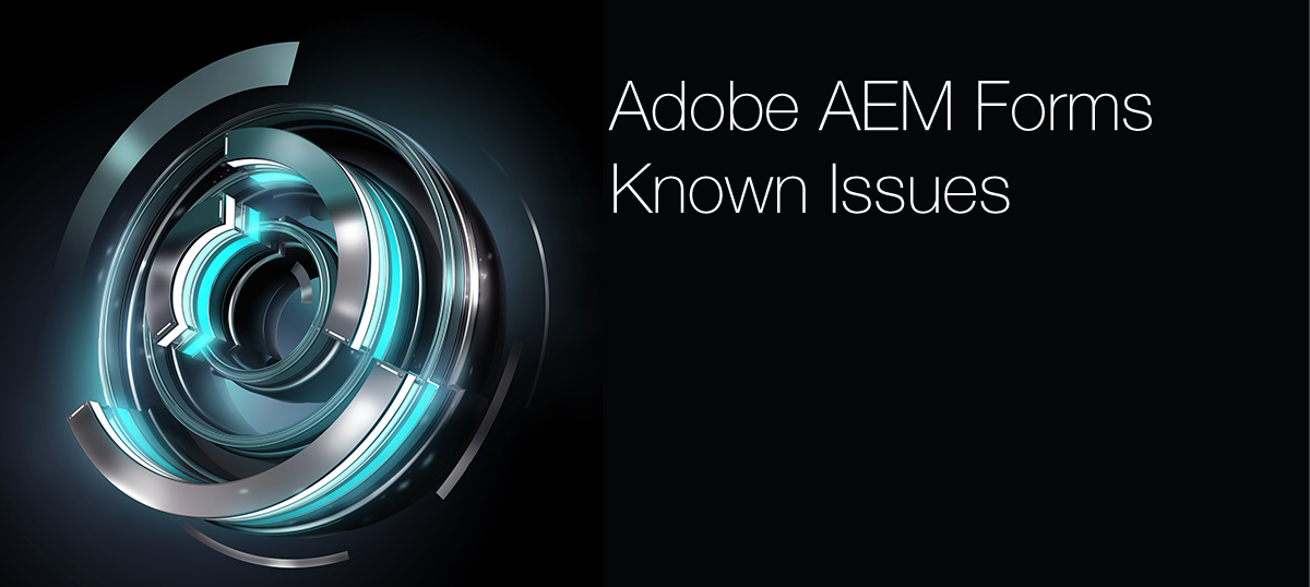 Adobe AEM Forms Known Issues